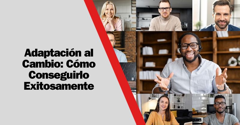 Navegando las Aguas del Cambio: Estrategias para una Adaptación al Cambio Exitosa