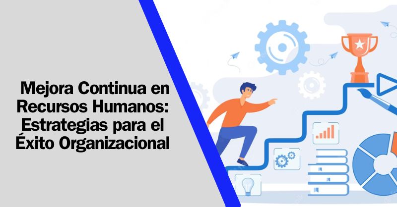 Elevando el Rendimiento Organizacional: Estrategias de Mejora Continua en Recursos Humanos